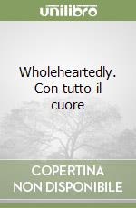 Wholeheartedly. Con tutto il cuore