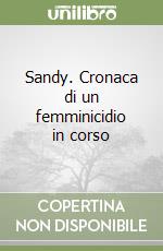Sandy. Cronaca di un femminicidio in corso libro