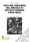 Echi del fascismo nel Brasile di Getùlio Vergas (1930-1954) libro