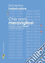 Che anni meravigliosi. Perché si ama il Napoli al di là del risultato