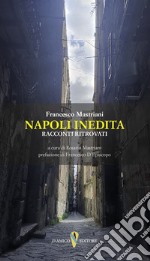 Napoli inedita. Racconti ritrovati libro