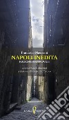 Napoli inedita. Racconti ritrovati libro