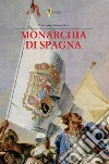 La monarchia di Spagna. Prima stesura giovanile libro