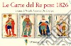 Le carte del re post 1826. Con Poster libro