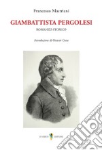 Giambattista Pergolesi. Romanzo storico libro