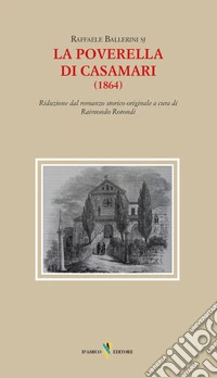 La poverella di Casamari (1864). Riduzione dal romanzo storico originale a cura di Raimondo Rotondi libro