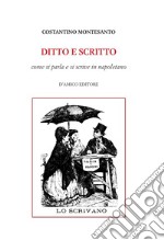 Ditto e scritto. Come si parla e si scrive in napoletano libro