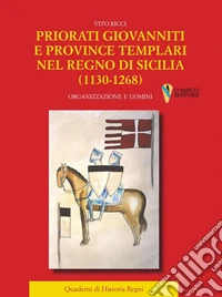 Priorati giovanniti e province templari nel Regno di Sicilia (1130-1268). Organizzazione e uomini libro