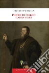 Pietro di Toledo. Il Gran Viceré libro