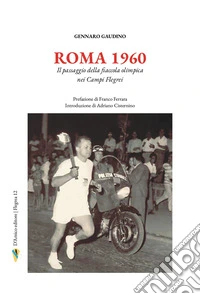 Roma 1960. Il passaggio della fiaccola olimpica nei Campi Flegrei libro