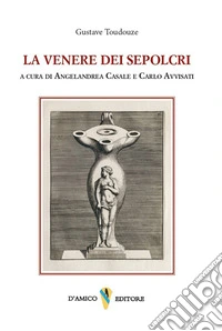 La Venere dei sepolcri. Ediz. multilingue libro