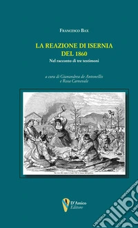 La reazione di Isernia del 1860. Nel racconto di tre testimoni libro