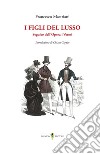 I figli del lusso. Seguito dell'Opera i Vermi libro