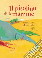 Il pisolino delle mamme. Ediz. mini libro