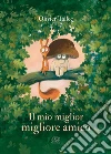 Il mio miglior migliore amico. Ediz. a colori libro di Tallec Olivier