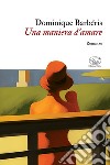 Una maniera d'amare libro