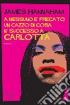 A nessuno è fregato un cazzo di cosa è successo a Carlotta libro