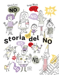 Storia del no. Ediz. a colori libro
