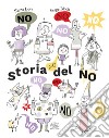 Storia del no. Ediz. a colori libro