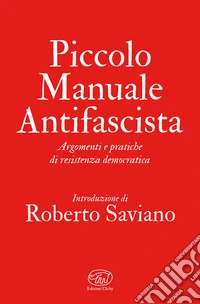 Piccolo manuale antifascista. Argomenti e pratiche di resistenza democratica libro