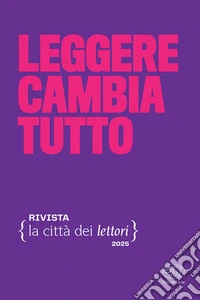 Leggere cambia tutto. La città dei lettori. Vol. 5 libro