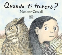 Quando ti troverò? Ediz. a colori libro