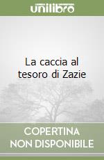 La caccia al tesoro di Zazie libro