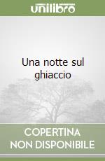 Una notte sul ghiaccio libro