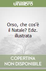 Orso, che cos'è il Natale? Ediz. illustrata libro