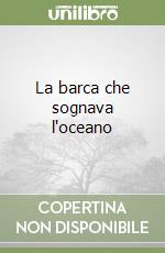 La barca che sognava l'oceano libro