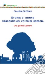 Storie di donne nascoste nel volto di Brescia. Una guida di genere