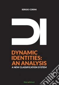 DI. Dynamic identities: an analysis. A new classification system. Ediz. illustrata