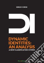 DI. Dynamic identities: an analysis. A new classification system. Ediz. illustrata libro