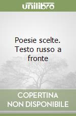 Poesie scelte. Testo russo a fronte