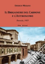 Il Brigadiere del Carmine e l'astronomo. Brescia 1925 libro