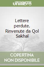 Lettere perdute. Rinvenute da Qol Sakhal libro