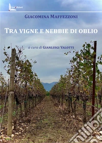 Tra vigne e nebbie di oblio libro