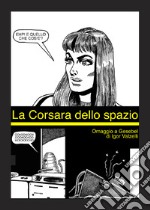 La corsara dello spazio. Ediz. illustrata