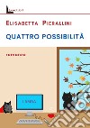 Quattro possibilità libro di Pierallini Elisabetta