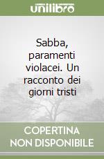 Sabba, paramenti violacei. Un racconto dei giorni tristi libro