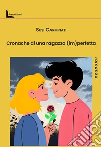 Cronache di una ragazza (im)perfetta libro