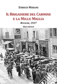 Il Brigadiere del Carmine e la Mille Miglia libro