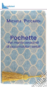 Pochette. Per manie verosimili di accumulatori seriali