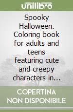 Spooky Halloween. Coloring book for adults and teens featuring cute and creepy characters in cozy hygge scenes for relaxation libro
