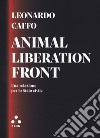 Animal liberation front. Una relazione per lo stato civile libro di Caffo Leonardo