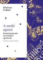 A occhi aperti. Il discernimento sul sentiero spirituale libro