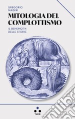 Mitologia del complottismo. Il Behemoth delle storie