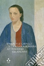 Emanuele Cavalli e la scuola romana: attraverso gli archivi. Ediz. illustrata
