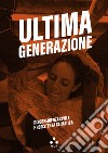 Ultima generazione. Disobbedienza civile e resistenza climatica libro