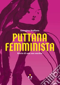 Puttana femminista. Storie di una sex worker libro